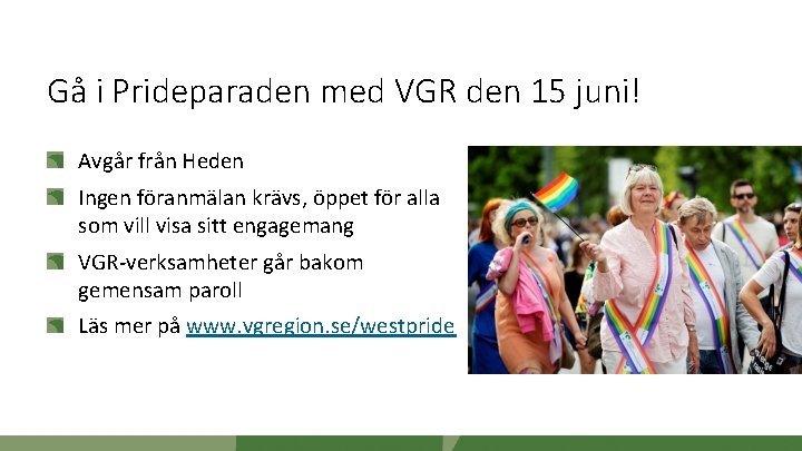 Gå i Prideparaden med VGR den 15 juni! Avgår från Heden Ingen föranmälan krävs,