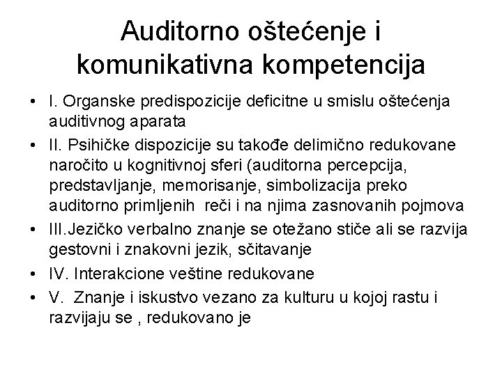 Auditorno oštećenje i komunikativna kompetencija • I. Organske predispozicije deficitne u smislu oštećenja auditivnog