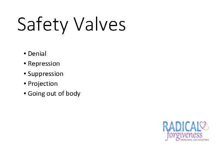 Safety Valves • Denial • Repression • Suppression • Projection • Going out of
