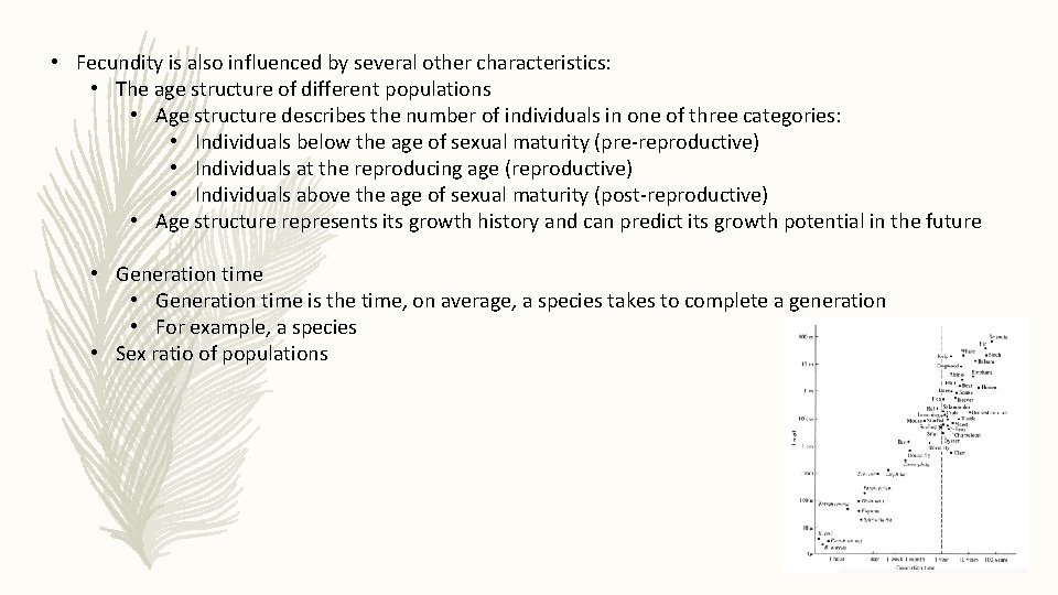 • Fecundity is also influenced by several other characteristics: • The age structure