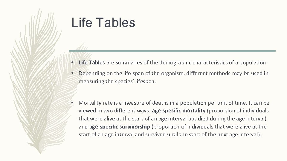 Life Tables • Life Tables are summaries of the demographic characteristics of a population.