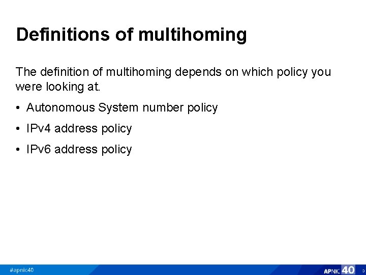 Definitions of multihoming The definition of multihoming depends on which policy you were looking