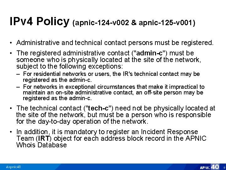 IPv 4 Policy (apnic-124 -v 002 & apnic-125 -v 001) • Administrative and technical