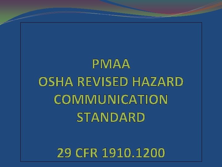 PMAA OSHA REVISED HAZARD COMMUNICATION STANDARD 29 CFR 1910. 1200 