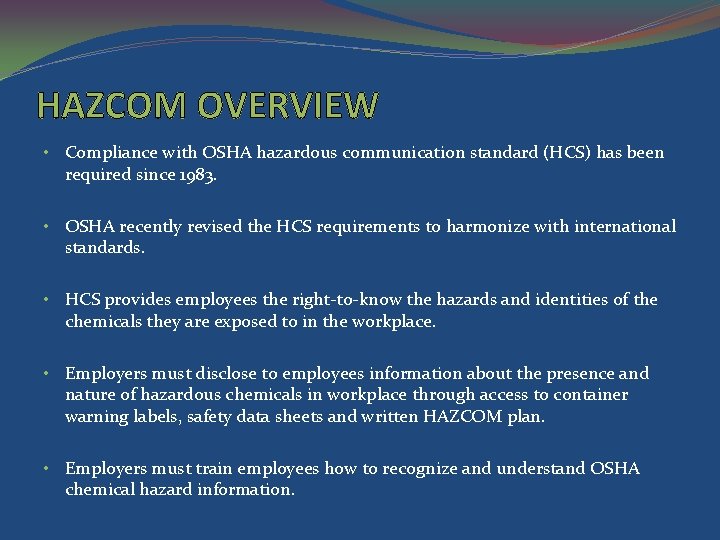 HAZCOM OVERVIEW • Compliance with OSHA hazardous communication standard (HCS) has been required since