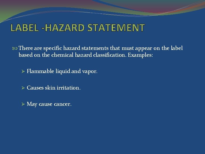 LABEL -HAZARD STATEMENT There are specific hazard statements that must appear on the label