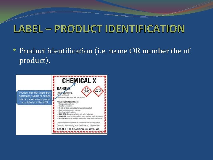 LABEL – PRODUCT IDENTIFICATION • Product identification (i. e. name OR number the of