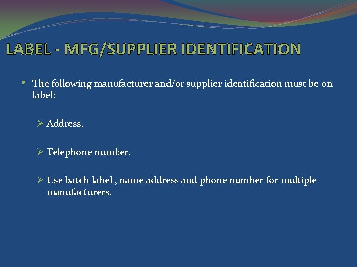 LABEL - MFG/SUPPLIER IDENTIFICATION • The following manufacturer and/or supplier identification must be on