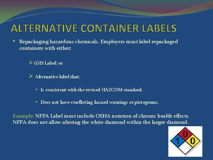 ALTERNATIVE CONTAINER LABELS • Repackaging hazardous chemicals. Employers must label repackaged containers with either: