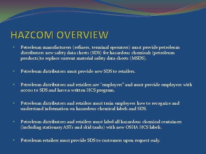 HAZCOM OVERVIEW • Petroleum manufacturers (refiners, terminal operators) must provide petroleum distributors new safety