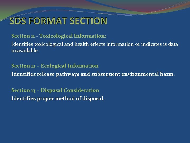 SDS FORMAT SECTION Section 11 - Toxicological Information: Identifies toxicological and health effects information