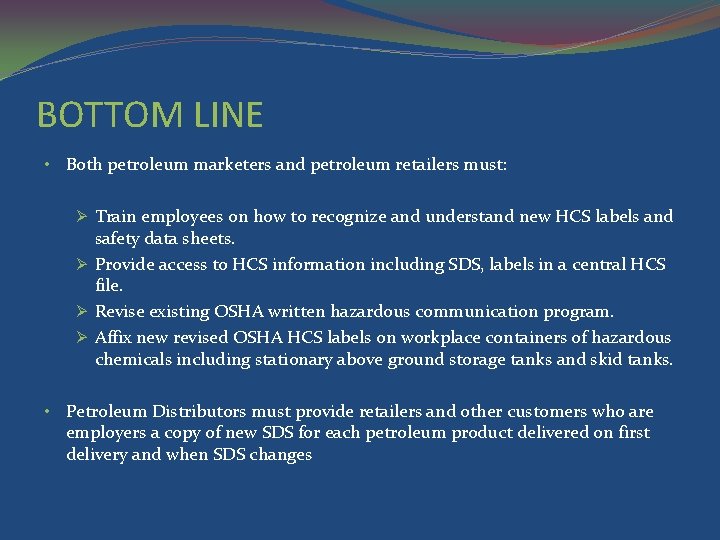 BOTTOM LINE • Both petroleum marketers and petroleum retailers must: Ø Train employees on