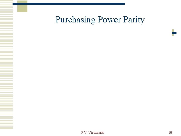 Purchasing Power Parity P. V. Viswanath 10 