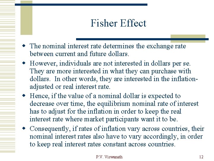 Fisher Effect w The nominal interest rate determines the exchange rate between current and