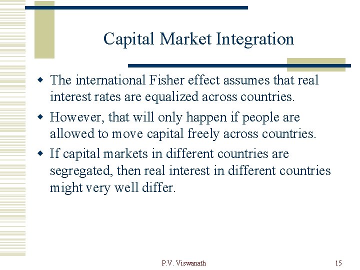 Capital Market Integration w The international Fisher effect assumes that real interest rates are