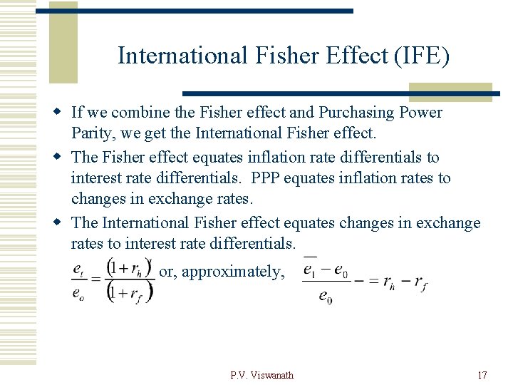 International Fisher Effect (IFE) w If we combine the Fisher effect and Purchasing Power