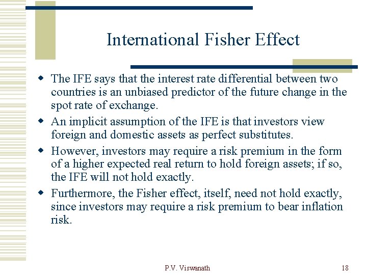 International Fisher Effect w The IFE says that the interest rate differential between two