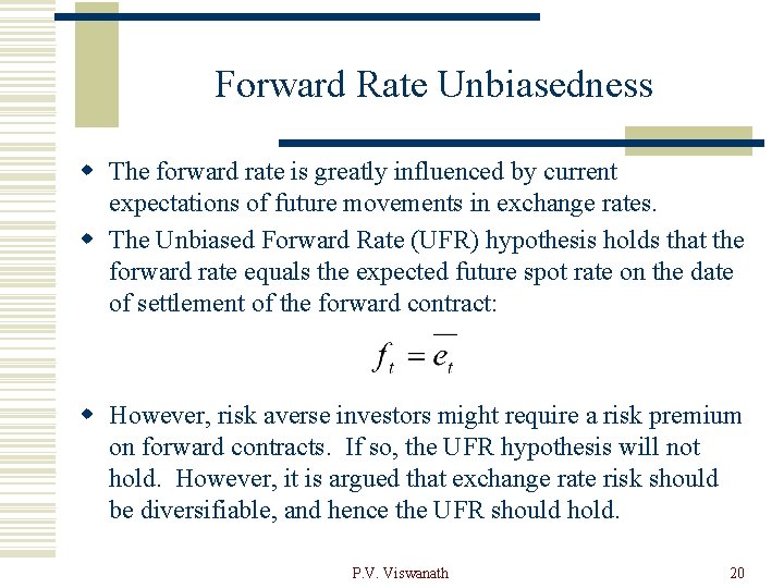 Forward Rate Unbiasedness w The forward rate is greatly influenced by current expectations of