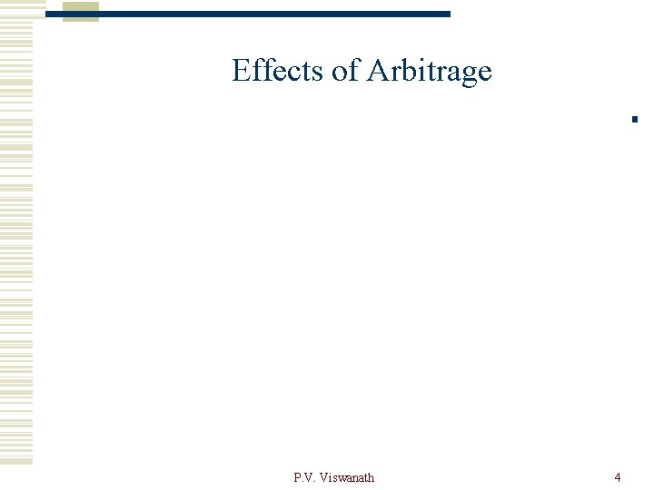 Effects of Arbitrage P. V. Viswanath 4 