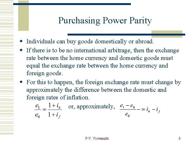 Purchasing Power Parity w Individuals can buy goods domestically or abroad. w If there