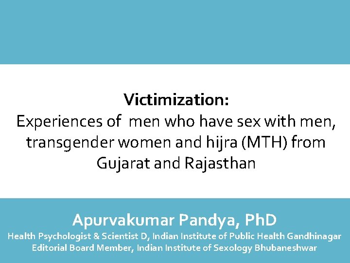 Victimization: Experiences of men who have sex with men, transgender women and hijra (MTH)