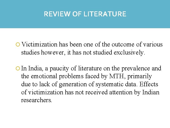 REVIEW OF LITERATURE Victimization has been one of the outcome of various studies however,