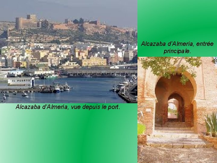 Alcazaba d’Almería, entrée principale. Alcazaba d’Almería, vue depuis le port. 