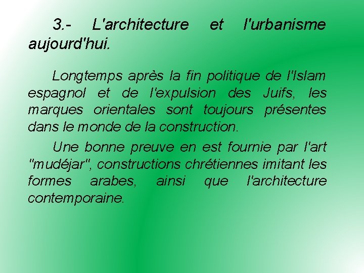 3. - L'architecture aujourd'hui. et l'urbanisme Longtemps après la fin politique de l'Islam espagnol