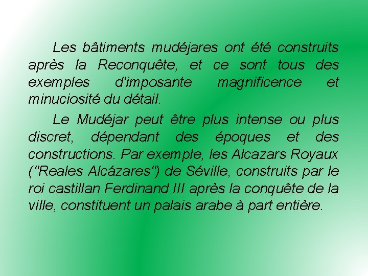 Les bâtiments mudéjares ont été construits après la Reconquête, et ce sont tous des