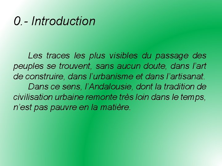 0. - Introduction Les traces les plus visibles du passage des peuples se trouvent,