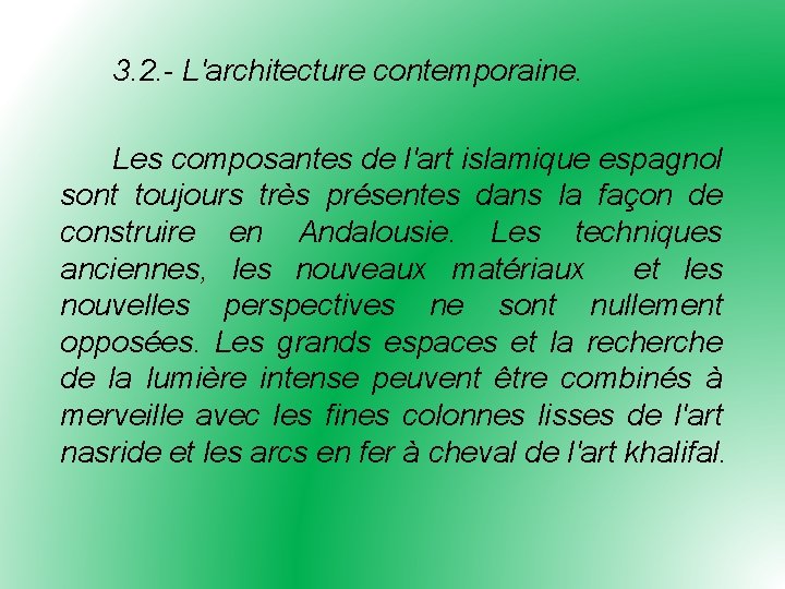 3. 2. - L'architecture contemporaine. Les composantes de l'art islamique espagnol sont toujours très