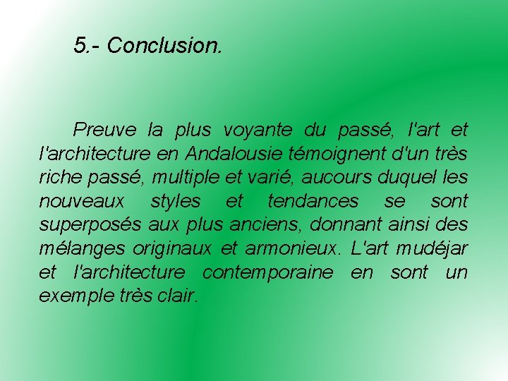 5. - Conclusion. Preuve la plus voyante du passé, l'art et l'architecture en Andalousie