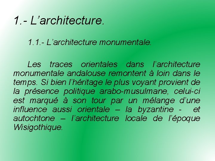 1. - L’architecture. 1. 1. - L’architecture monumentale. Les traces orientales dans l’architecture monumentale