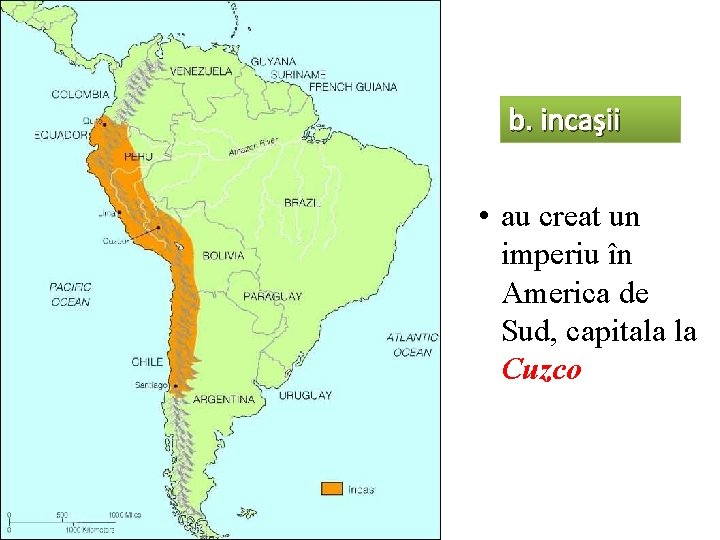b. incaşii • au creat un imperiu în America de Sud, capitala la Cuzco