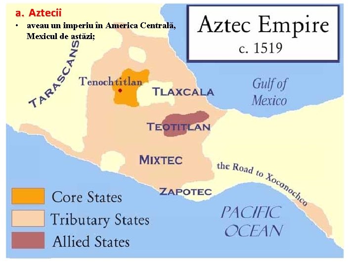 a. Aztecii • aveau un imperiu în America Centrală, Mexicul de astăzi; 