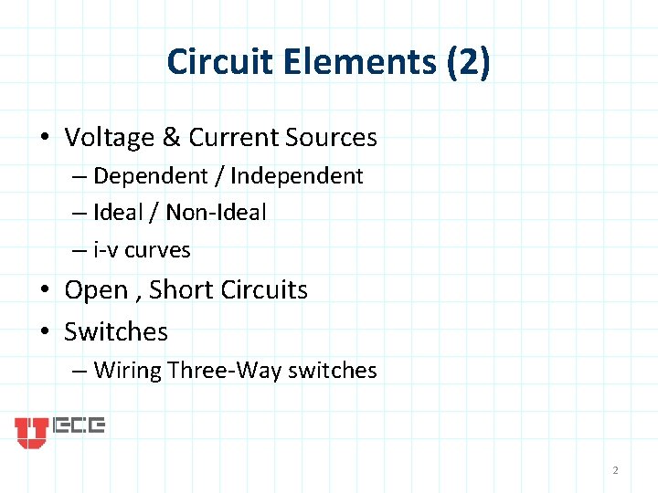 Circuit Elements (2) • Voltage & Current Sources – Dependent / Independent – Ideal