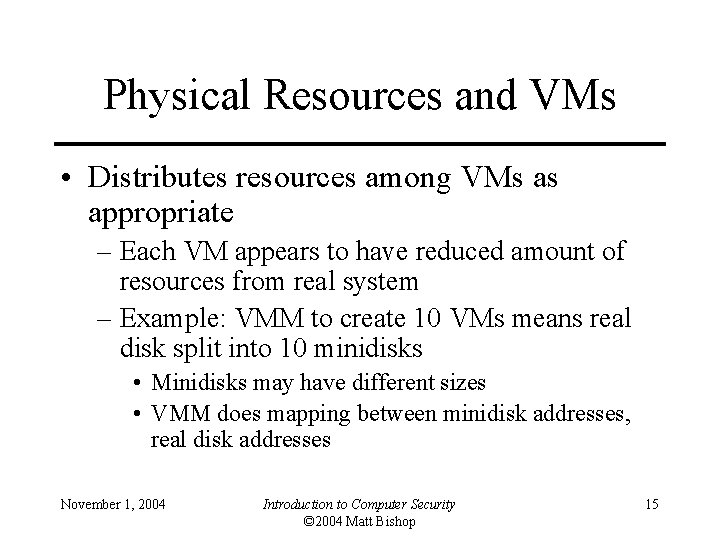 Physical Resources and VMs • Distributes resources among VMs as appropriate – Each VM
