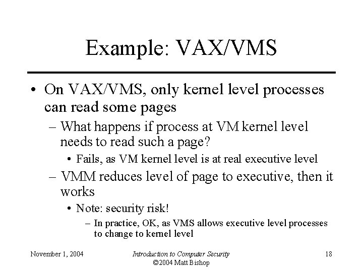 Example: VAX/VMS • On VAX/VMS, only kernel level processes can read some pages –