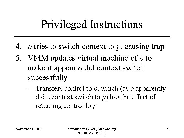 Privileged Instructions 4. o tries to switch context to p, causing trap 5. VMM