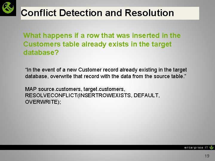 Conflict Detection and Resolution What happens if a row that was inserted in the