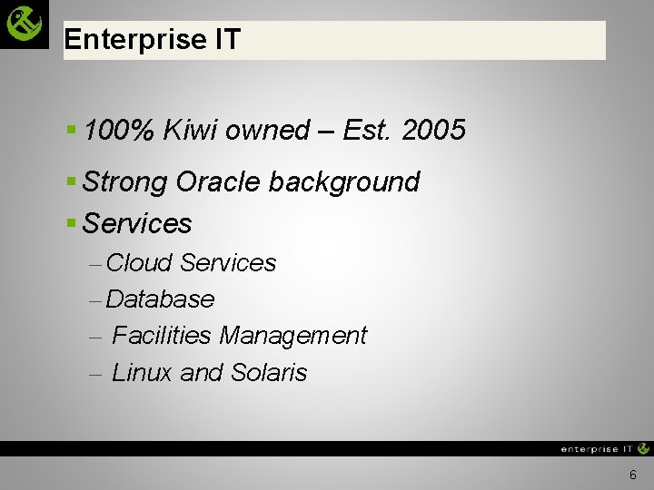 Enterprise IT § 100% Kiwi owned – Est. 2005 § Strong Oracle background §