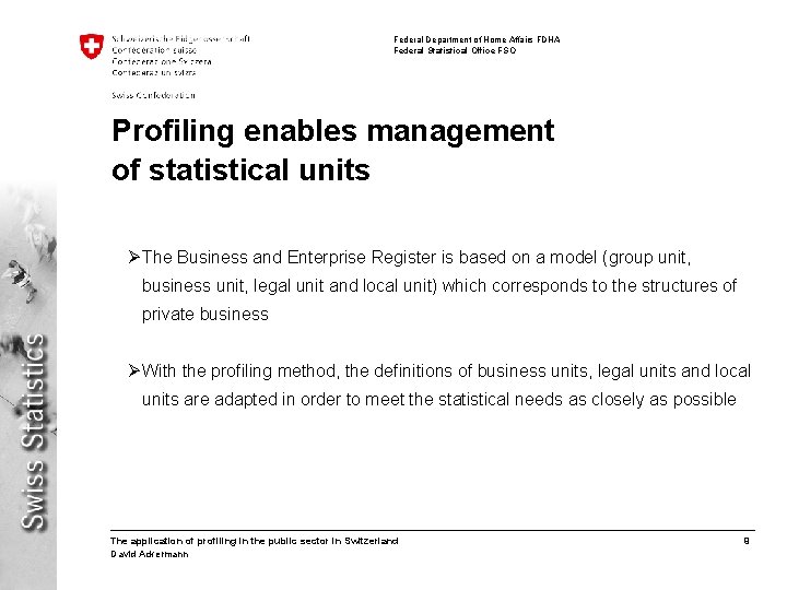 Federal Department of Home Affairs FDHA Federal Statistical Office FSO Profiling enables management of