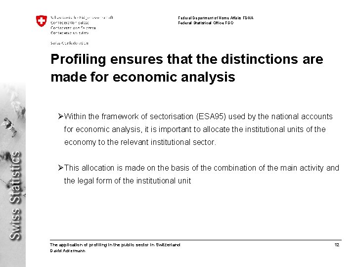 Federal Department of Home Affairs FDHA Federal Statistical Office FSO Profiling ensures that the