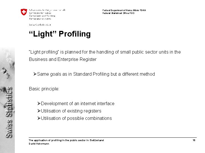 Federal Department of Home Affairs FDHA Federal Statistical Office FSO “Light” Profiling “Light profiling”