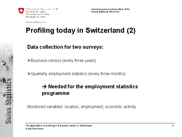 Federal Department of Home Affairs FDHA Federal Statistical Office FSO Profiling today in Switzerland