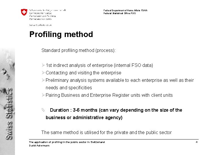 Federal Department of Home Affairs FDHA Federal Statistical Office FSO Profiling method Standard profiling