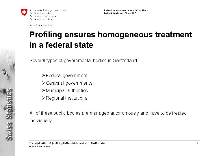 Federal Department of Home Affairs FDHA Federal Statistical Office FSO Profiling ensures homogeneous treatment