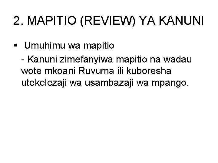 2. MAPITIO (REVIEW) YA KANUNI § Umuhimu wa mapitio - Kanuni zimefanyiwa mapitio na
