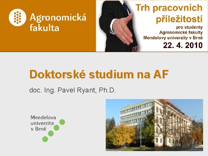 Doktorské studium na AF doc. Ing. Pavel Ryant, Ph. D. 