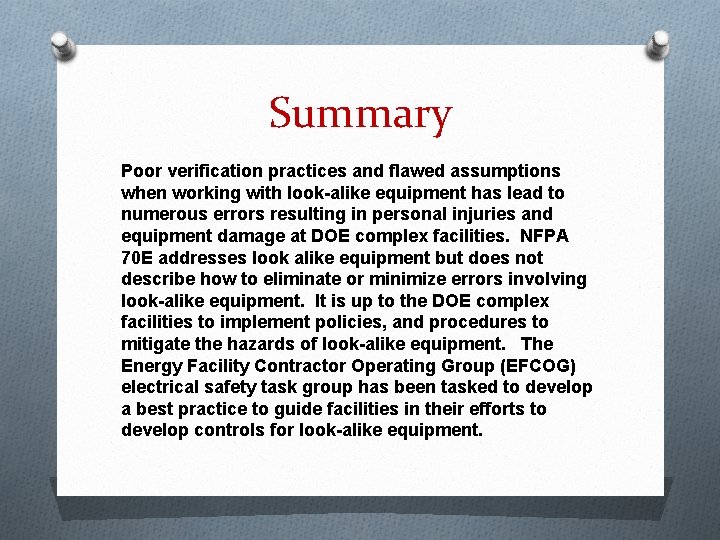 Summary Poor verification practices and flawed assumptions when working with look-alike equipment has lead